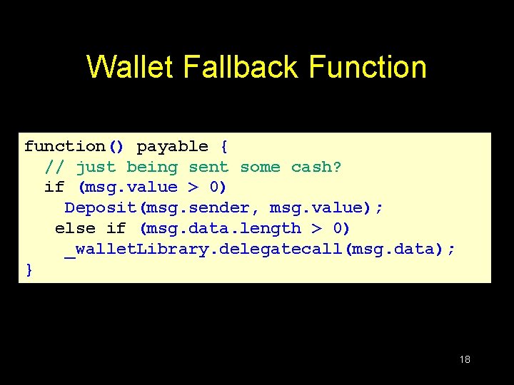 Wallet Fallback Function function() payable { // just being sent some cash? if (msg.