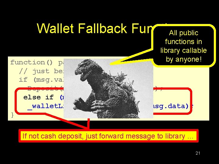 Wallet Fallback Function All public functions in library callable by anyone! function() payable {