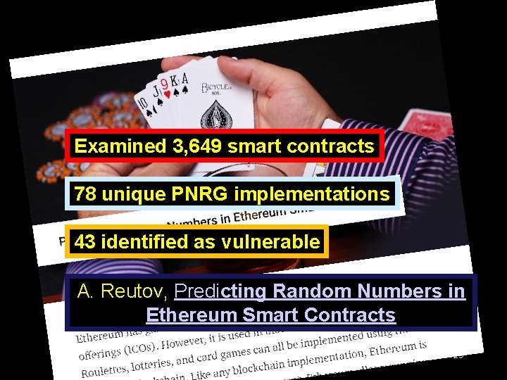 Examined 3, 649 smart contracts 78 unique PNRG implementations 43 identified as vulnerable A.