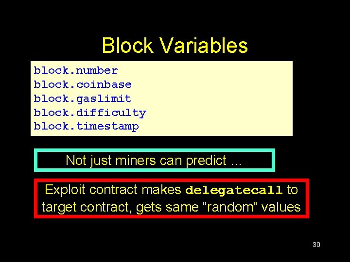 Block Variables block. number block. coinbase block. gaslimit block. difficulty block. timestamp Not just