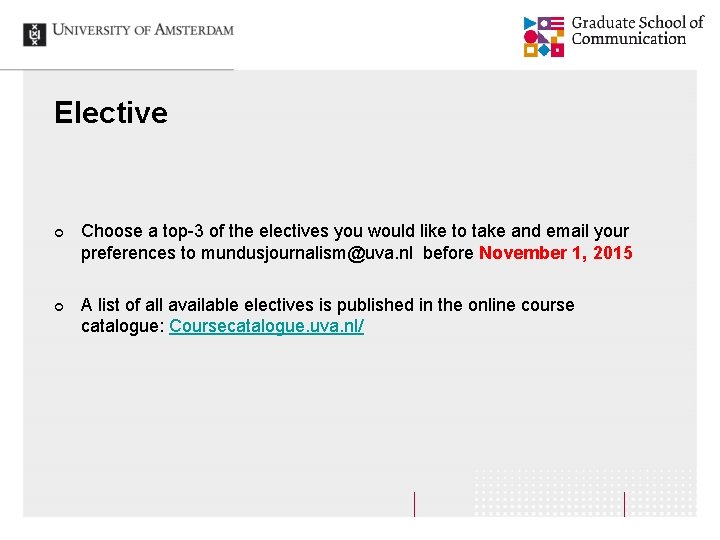 Elective ¢ ¢ Choose a top-3 of the electives you would like to take Elective ¢ ¢ Choose a top-3 of the electives you would like to take