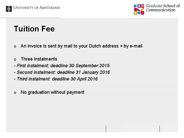 Tuition Fee ¢ An invoice is sent by mail to your Dutch address + Tuition Fee ¢ An invoice is sent by mail to your Dutch address +