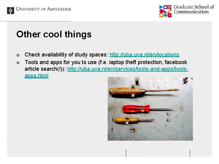 Other cool things ¢ ¢ Check availability of study spaces: http: //uba. uva. nl/en/locations Other cool things ¢ ¢ Check availability of study spaces: http: //uba. uva. nl/en/locations