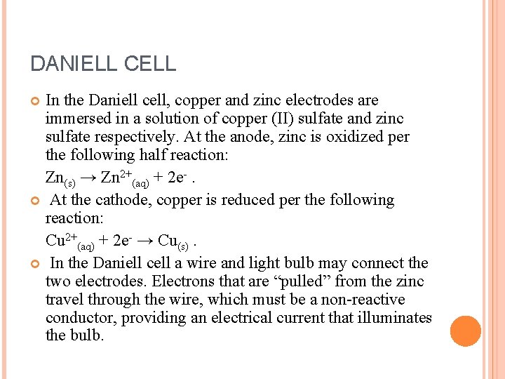 DANIELL CELL In the Daniell cell, copper and zinc electrodes are immersed in a