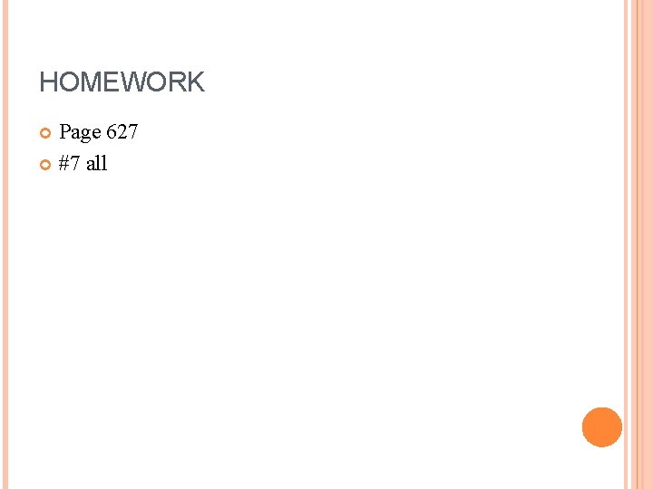 HOMEWORK Page 627 #7 all 