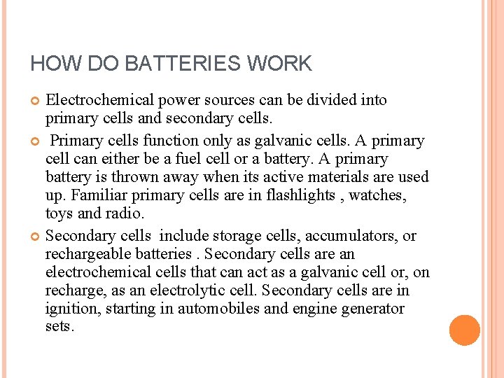 HOW DO BATTERIES WORK Electrochemical power sources can be divided into primary cells and