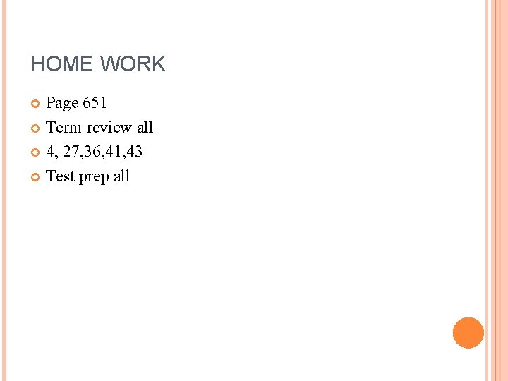 HOME WORK Page 651 Term review all 4, 27, 36, 41, 43 Test prep