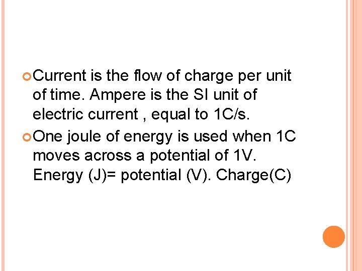  Current is the flow of charge per unit of time. Ampere is the
