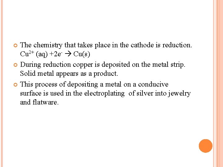 The chemistry that takes place in the cathode is reduction. Cu 2+ (aq) +2
