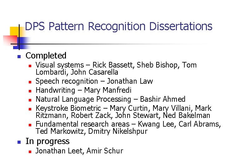 DPS Pattern Recognition Dissertations n Completed n n n n Visual systems – Rick