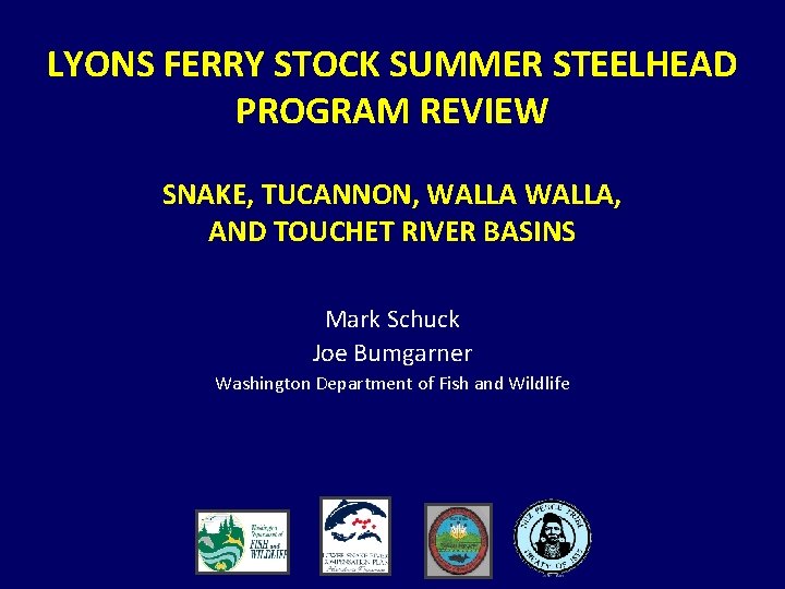LYONS FERRY STOCK SUMMER STEELHEAD PROGRAM REVIEW SNAKE, TUCANNON, WALLA, AND TOUCHET RIVER BASINS LYONS FERRY STOCK SUMMER STEELHEAD PROGRAM REVIEW SNAKE, TUCANNON, WALLA, AND TOUCHET RIVER BASINS