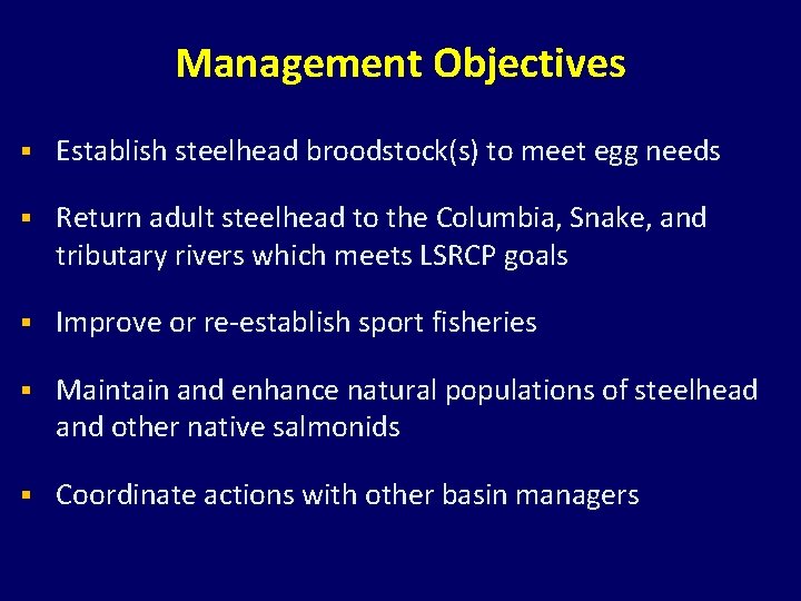 Management Objectives § Establish steelhead broodstock(s) to meet egg needs § Return adult steelhead Management Objectives § Establish steelhead broodstock(s) to meet egg needs § Return adult steelhead