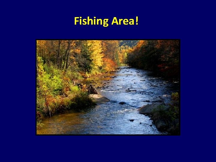 Fishing Area! Fishing Area!