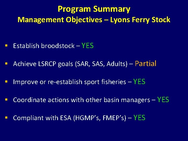 Program Summary Management Objectives – Lyons Ferry Stock § Establish broodstock – YES § Program Summary Management Objectives – Lyons Ferry Stock § Establish broodstock – YES §