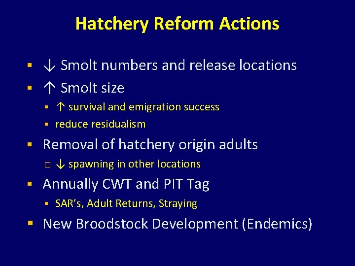 Hatchery Reform Actions ↓ Smolt numbers and release locations § ↑ Smolt size § Hatchery Reform Actions ↓ Smolt numbers and release locations § ↑ Smolt size §