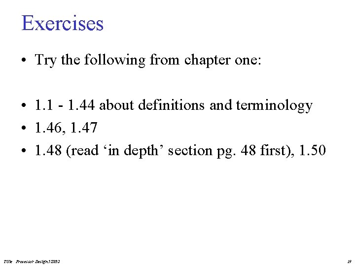 Exercises • Try the following from chapter one: • 1. 1 - 1. 44