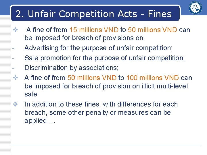 2. Unfair Competition Acts - Fines v A fine of from 15 millions VND 2. Unfair Competition Acts - Fines v A fine of from 15 millions VND