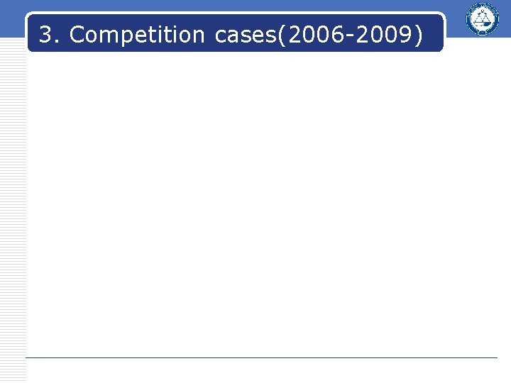 3. Competition cases(2006 -2009) 3. Competition cases(2006 -2009)