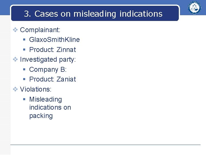 3. Cases on misleading indications v Complainant: § Glaxo. Smith. Kline § Product: Zinnat 3. Cases on misleading indications v Complainant: § Glaxo. Smith. Kline § Product: Zinnat