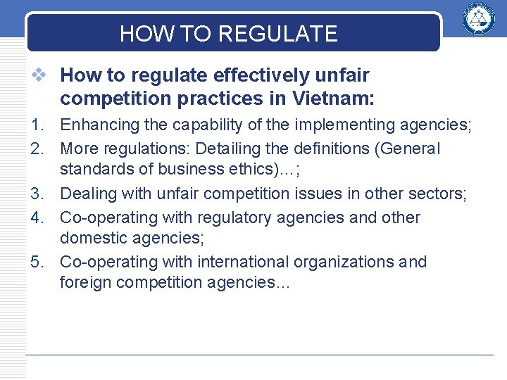 HOW TO REGULATE v How to regulate effectively unfair competition practices in Vietnam: 1. HOW TO REGULATE v How to regulate effectively unfair competition practices in Vietnam: 1.