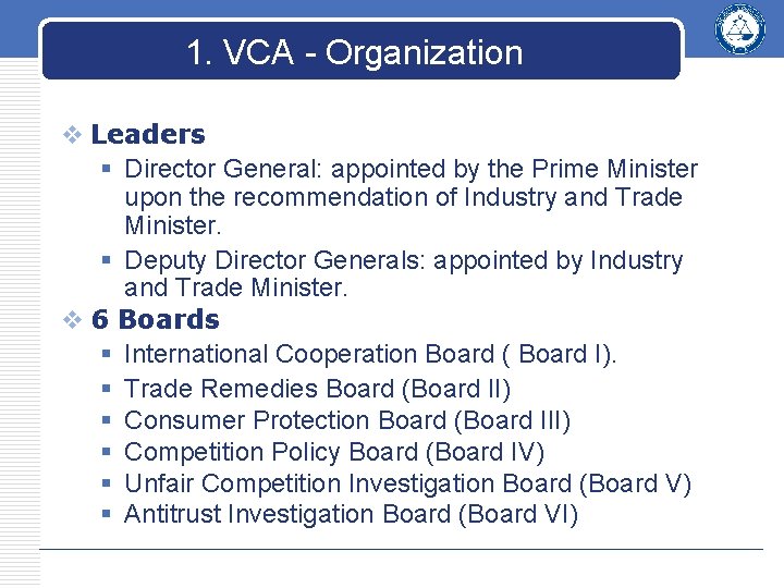 1. VCA - Organization v Leaders § Director General: appointed by the Prime Minister 1. VCA - Organization v Leaders § Director General: appointed by the Prime Minister