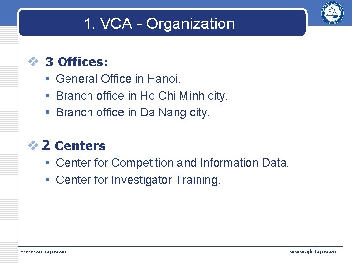1. VCA - Organization v 3 Offices: § General Office in Hanoi. § Branch 1. VCA - Organization v 3 Offices: § General Office in Hanoi. § Branch