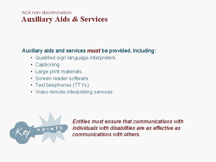 ACA non-discrimination Auxiliary Aids & Services Auxiliary aids and services must be provided, including: