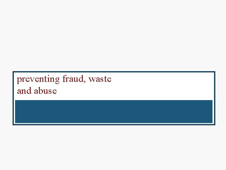 preventing fraud, waste and abuse 