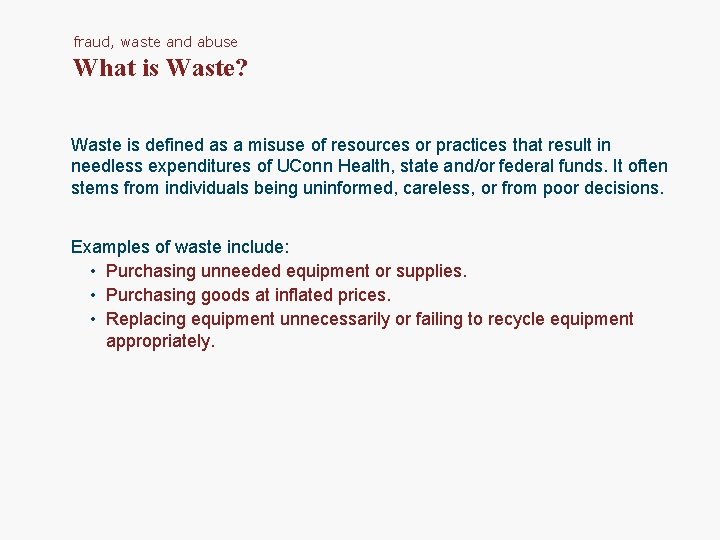 fraud, waste and abuse What is Waste? Waste is defined as a misuse of