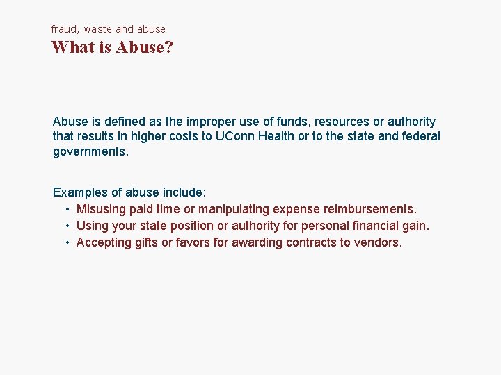 fraud, waste and abuse What is Abuse? Abuse is defined as the improper use