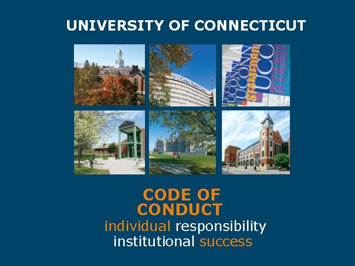 UNIVERSITY OF CONNECTICUT CODE OF CONDUCT individual responsibility institutional success 