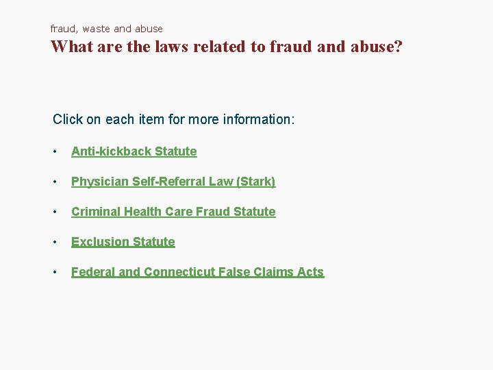 fraud, waste and abuse What are the laws related to fraud and abuse? Click
