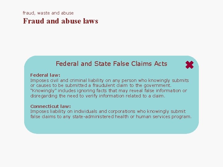 fraud, waste and abuse Fraud and abuse laws Federal and State False Claims Acts