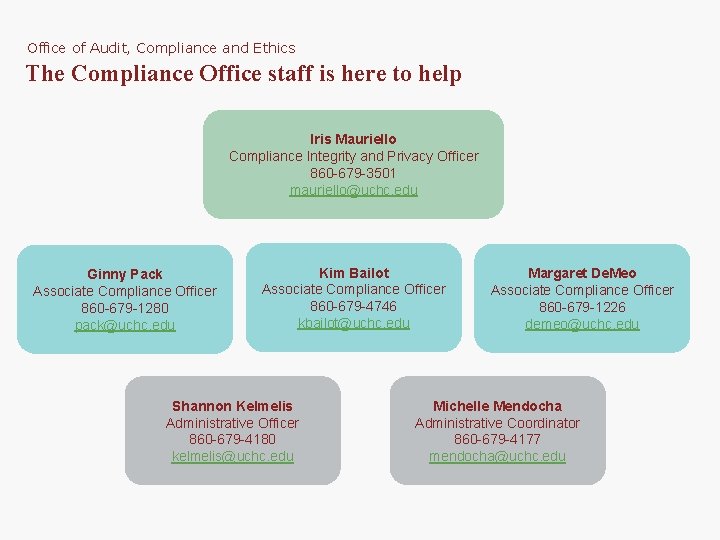 Office of Audit, Compliance and Ethics The Compliance Office staff is here to help