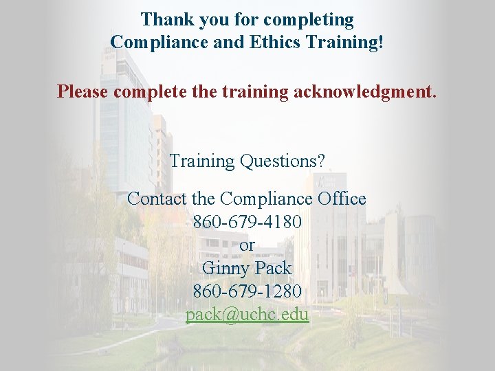 Thank you for completing Compliance and Ethics Training! Please complete the training acknowledgment. Training