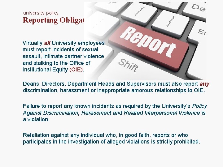 university policy Reporting Obligations Virtually all University employees must report incidents of sexual assault,