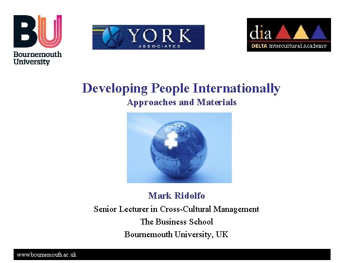 Developing People Internationally Approaches and Materials Mark Ridolfo Senior Lecturer in Cross-Cultural Management The
