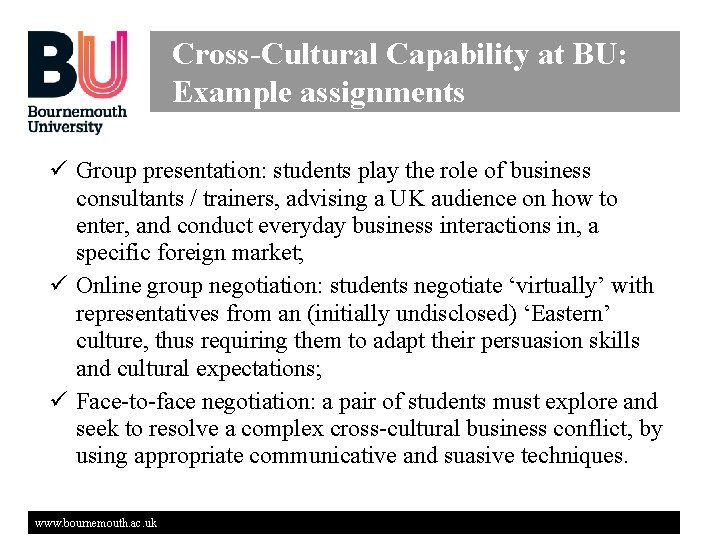 Cross-Cultural Capability at BU: Example assignments ü Group presentation: students play the role of