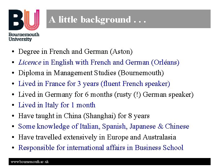 A little background. . . • • • Degree in French and German (Aston)