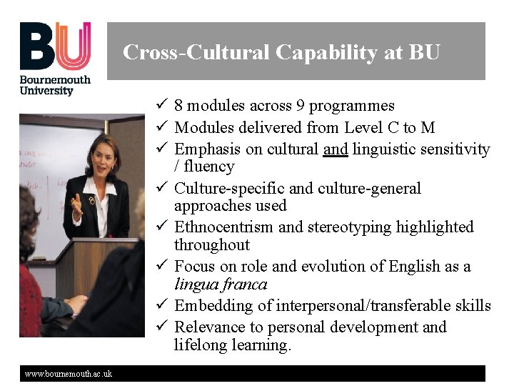 Cross-Cultural Capability at BU ü 8 modules across 9 programmes ü Modules delivered from