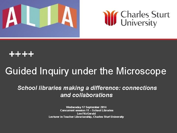 Guided Inquiry under the Microscope School libraries making a difference: connections and collaborations Wednesday