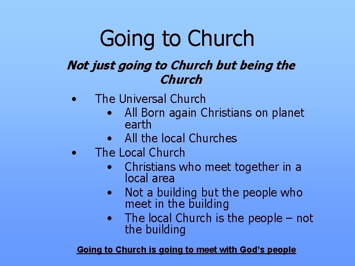 Going to Church Not just going to Church but being the Church • The