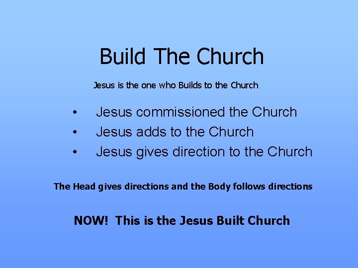 Build The Church Jesus is the one who Builds to the Church • •