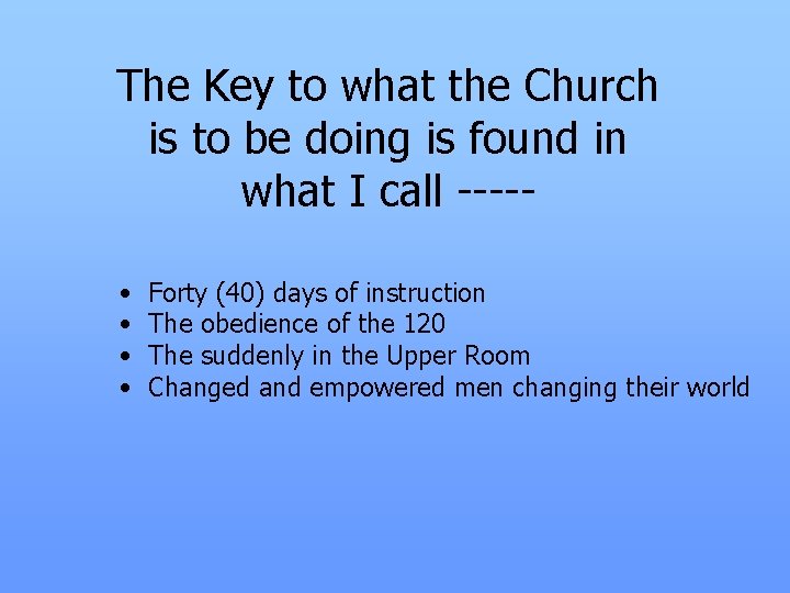 The Key to what the Church is to be doing is found in what