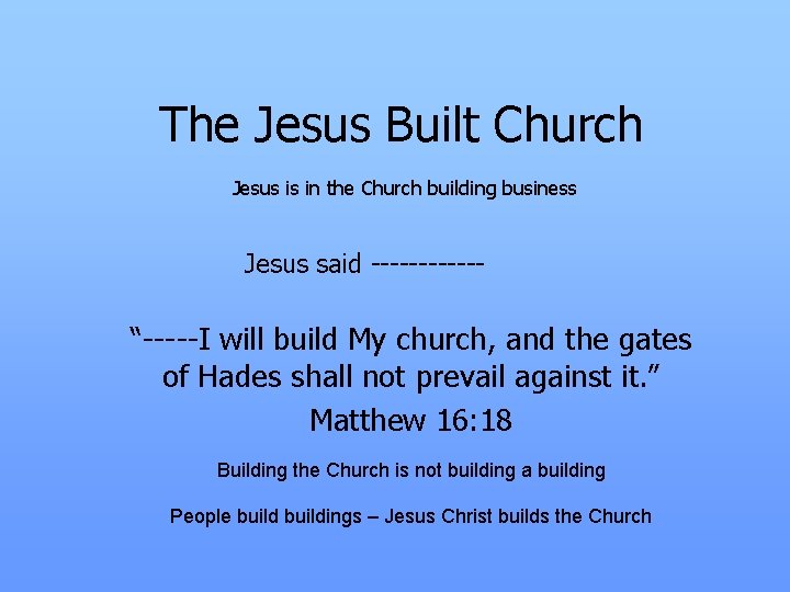 The Jesus Built Church Jesus is in the Church building business Jesus said ------
