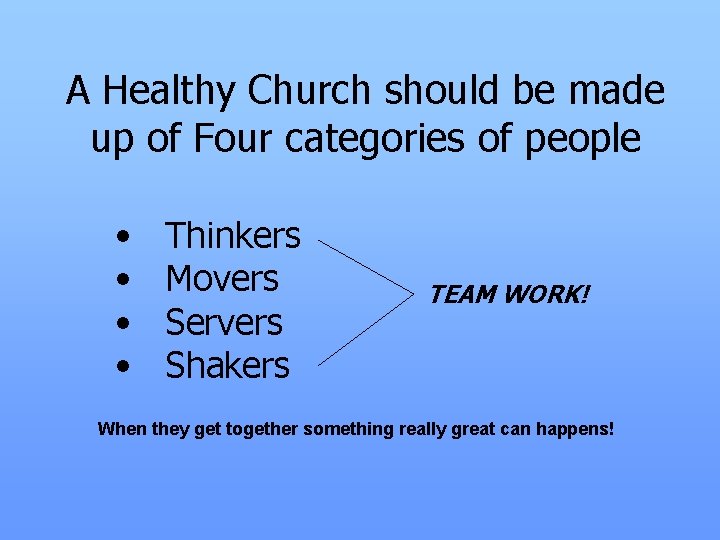 A Healthy Church should be made up of Four categories of people • •