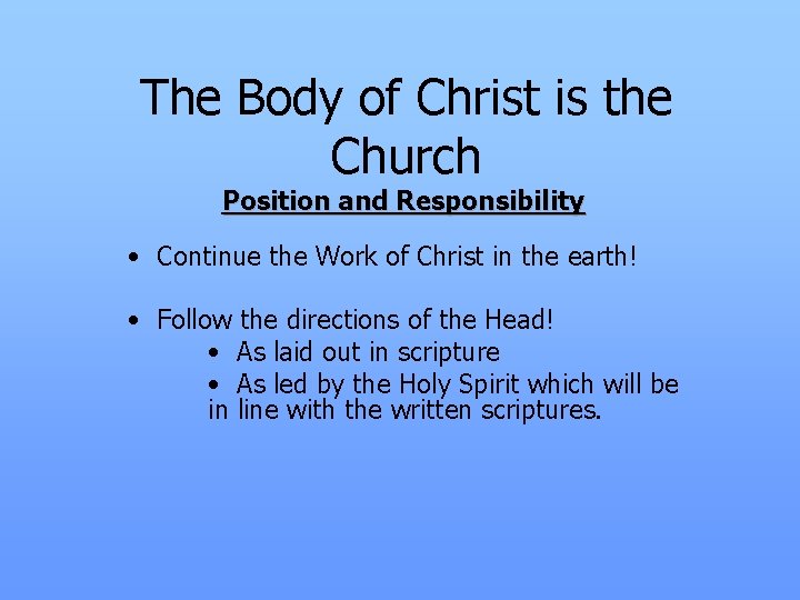 The Body of Christ is the Church Position and Responsibility • Continue the Work