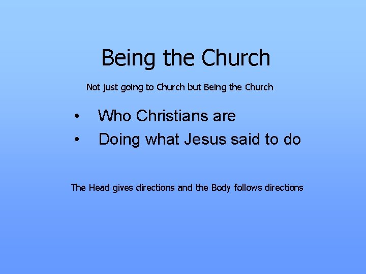 Being the Church Not just going to Church but Being the Church • •