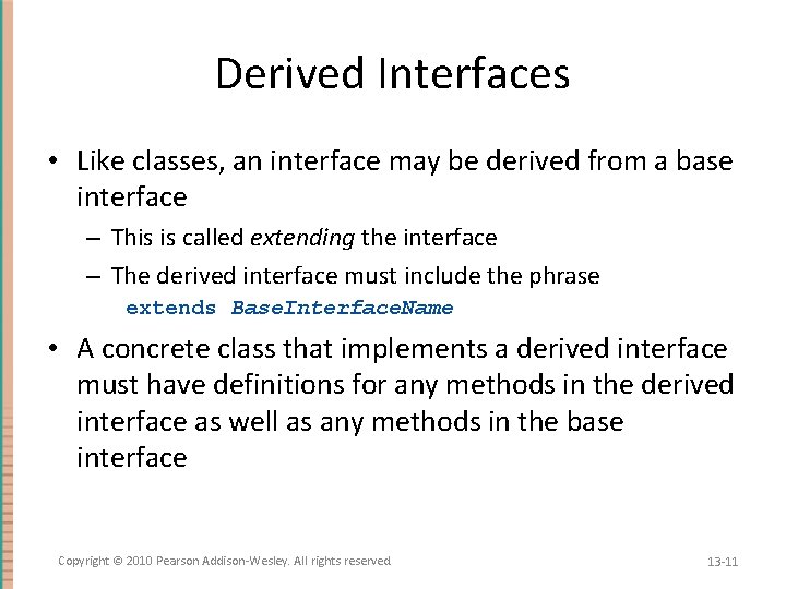 Derived Interfaces • Like classes, an interface may be derived from a base interface
