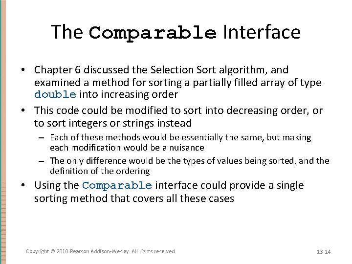 The Comparable Interface • Chapter 6 discussed the Selection Sort algorithm, and examined a